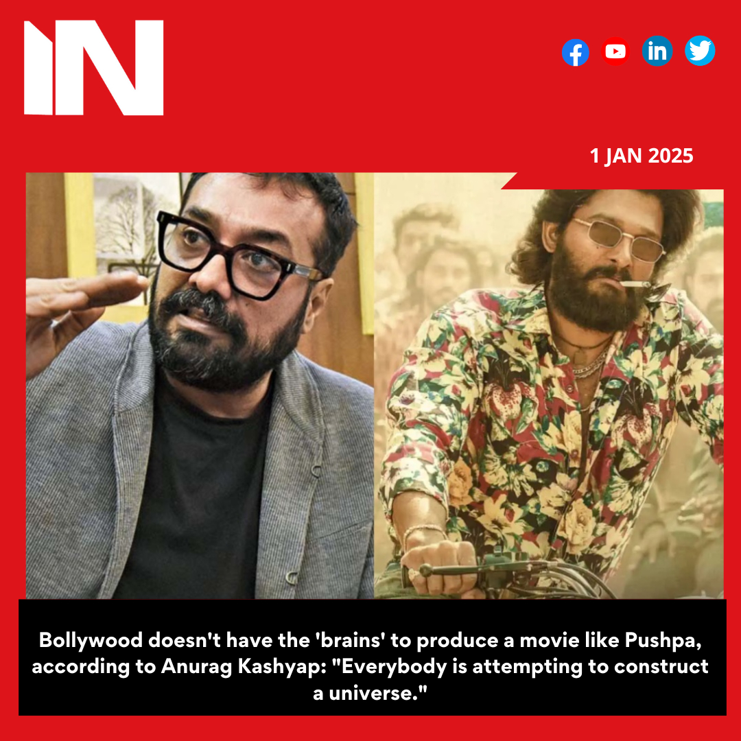 Bollywood doesn’t have the ‘brains’ to produce a movie like Pushpa, according to Anurag Kashyap: “Everybody is attempting to construct a universe.”