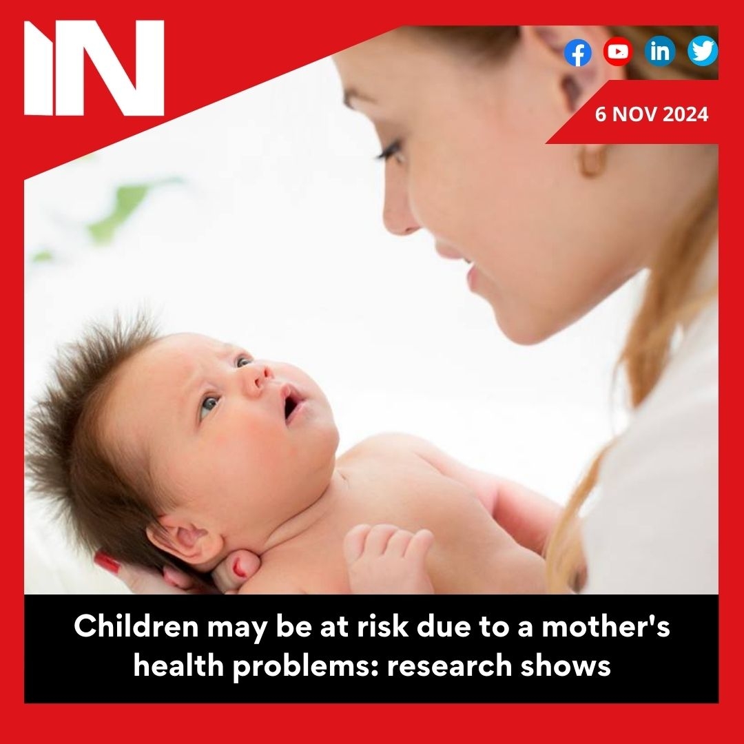 Mother’s health issues can pose risk to children: Study reveals