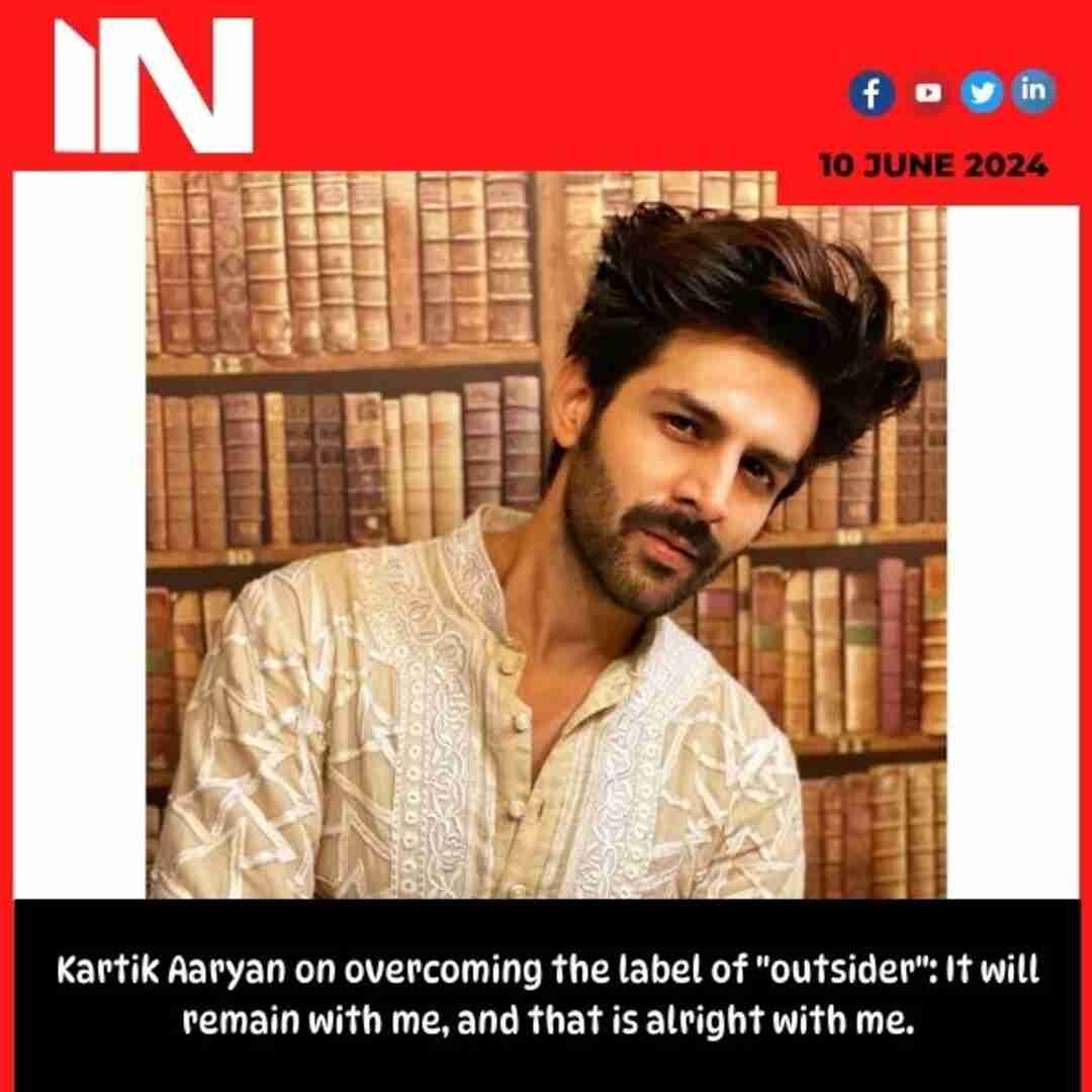Kartik Aaryan on overcoming the label of “outsider”: It will remain with me, and that is alright with me.