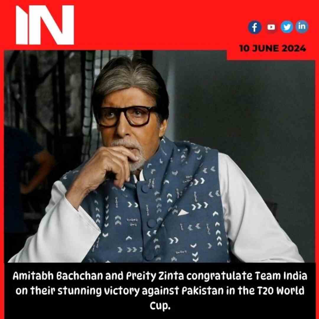Amitabh Bachchan and Preity Zinta congratulate Team India on their stunning victory against Pakistan in the T20 World Cup.