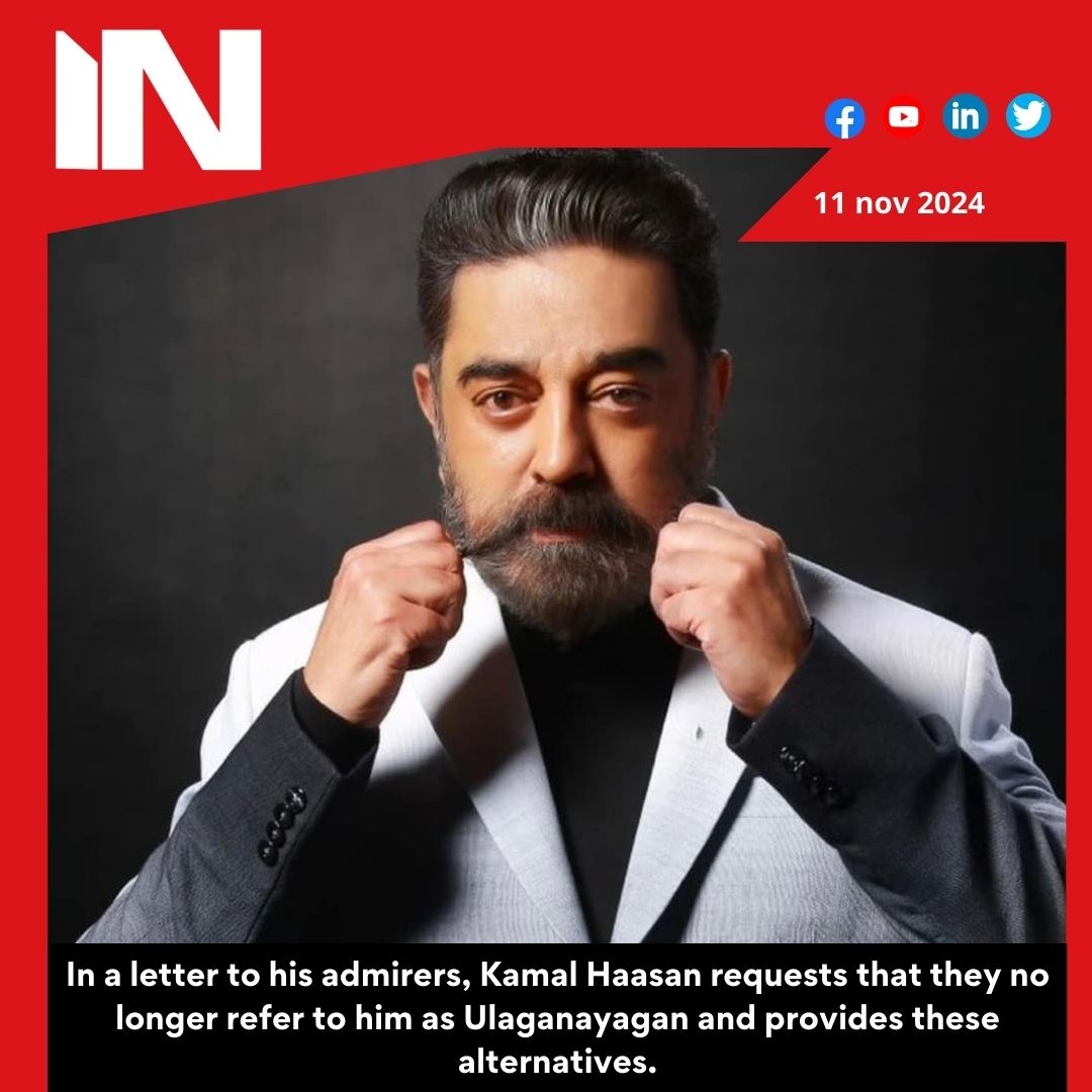 Kamal Haasan writes note for fans, asks them to stop calling him Ulaganayagan; offers these options instead