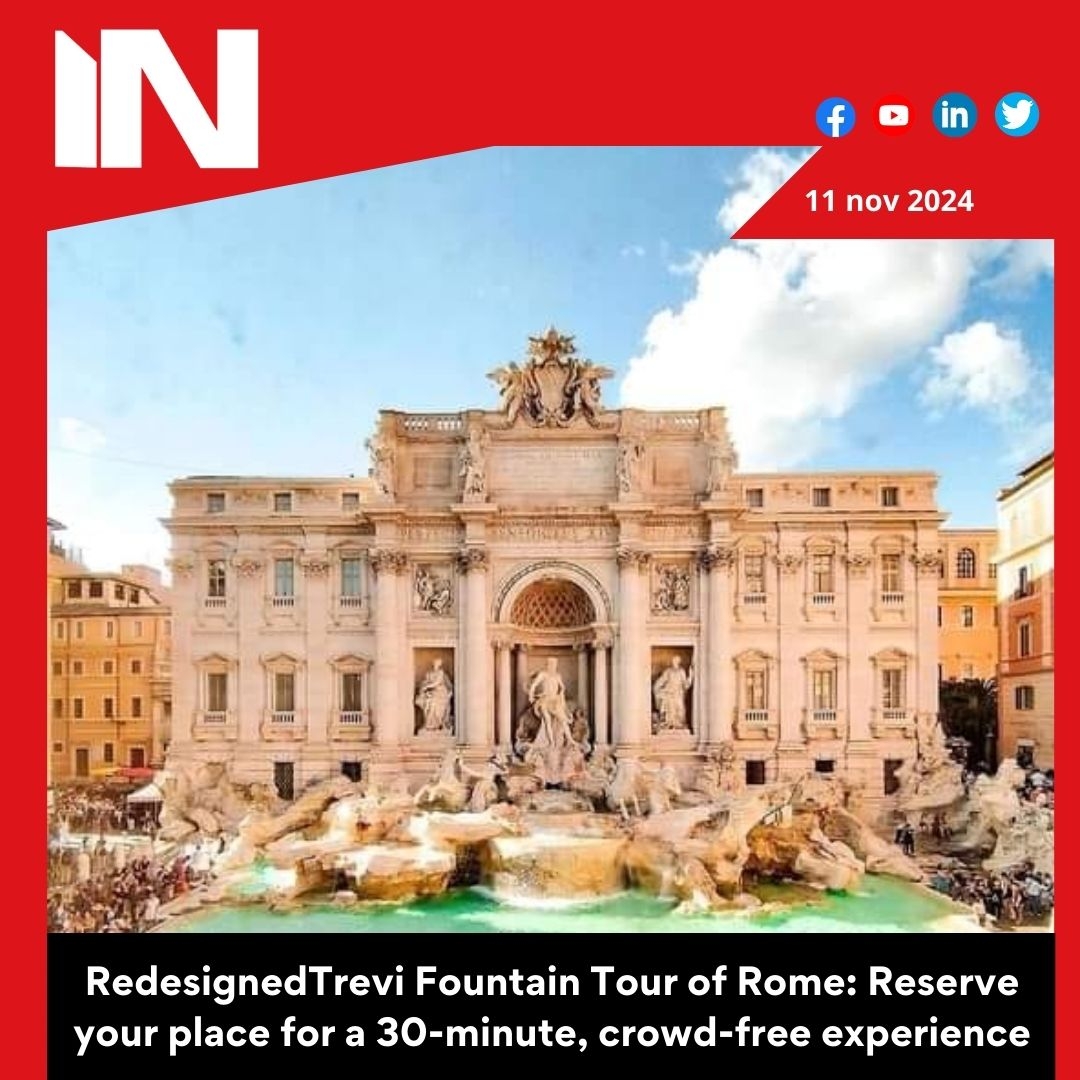 Rome’s Trevi Fountain tour revamped: Book your spot for a 30-minute, no-crowd experience