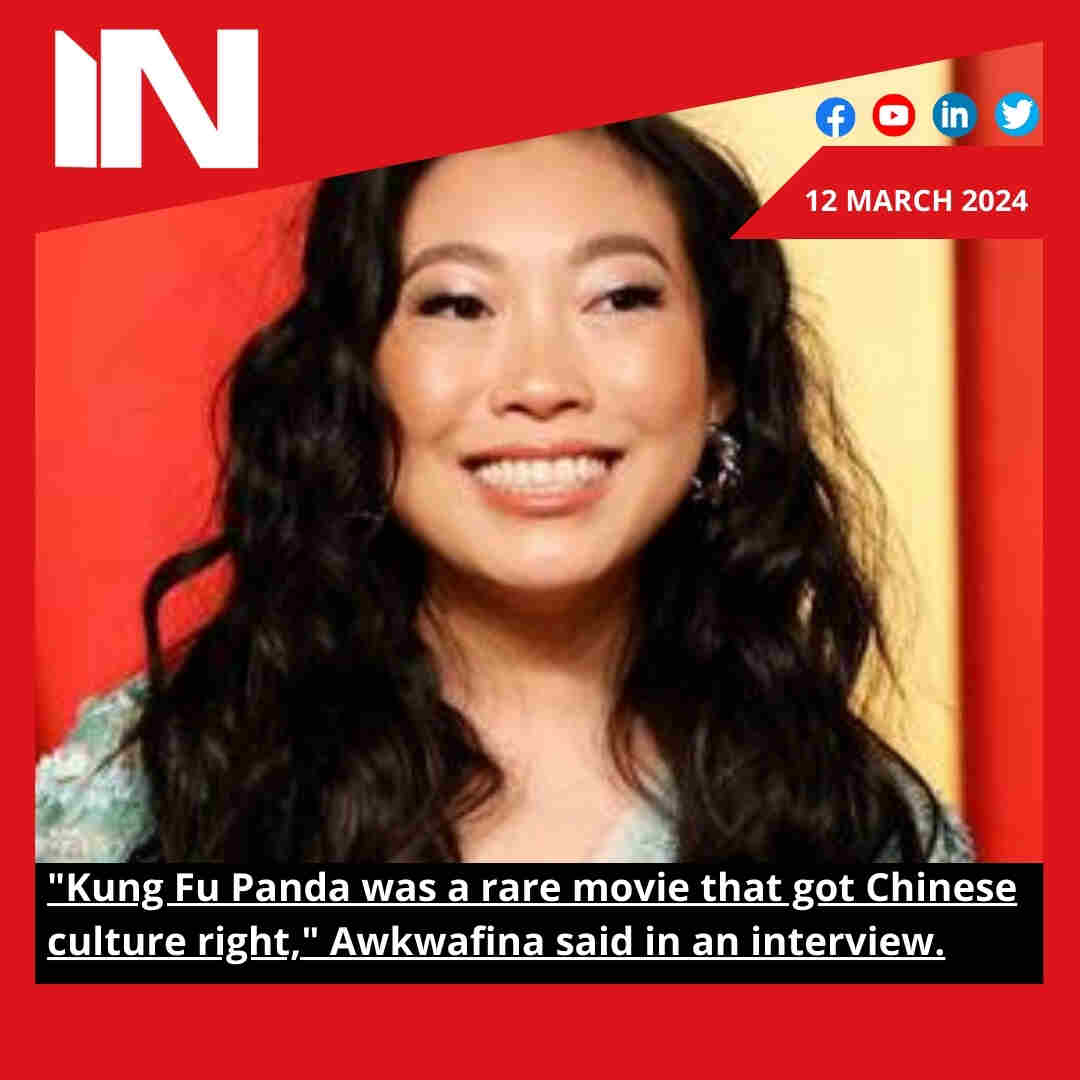 “Kung Fu Panda was a rare movie that got Chinese culture right,” Awkwafina said in an interview.