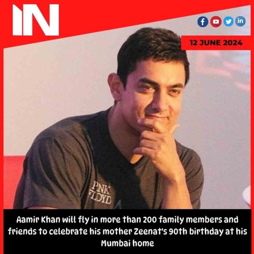 Aamir Khan will fly in more than 200 family members and friends to celebrate his mother Zeenat’s 90th birthday at his Mumbai home