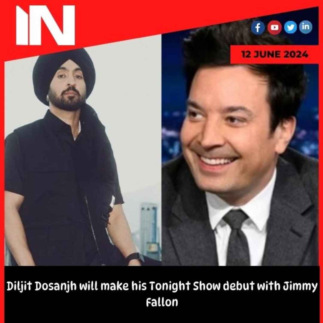 Diljit Dosanjh will make his Tonight Show debut with Jimmy Fallon
