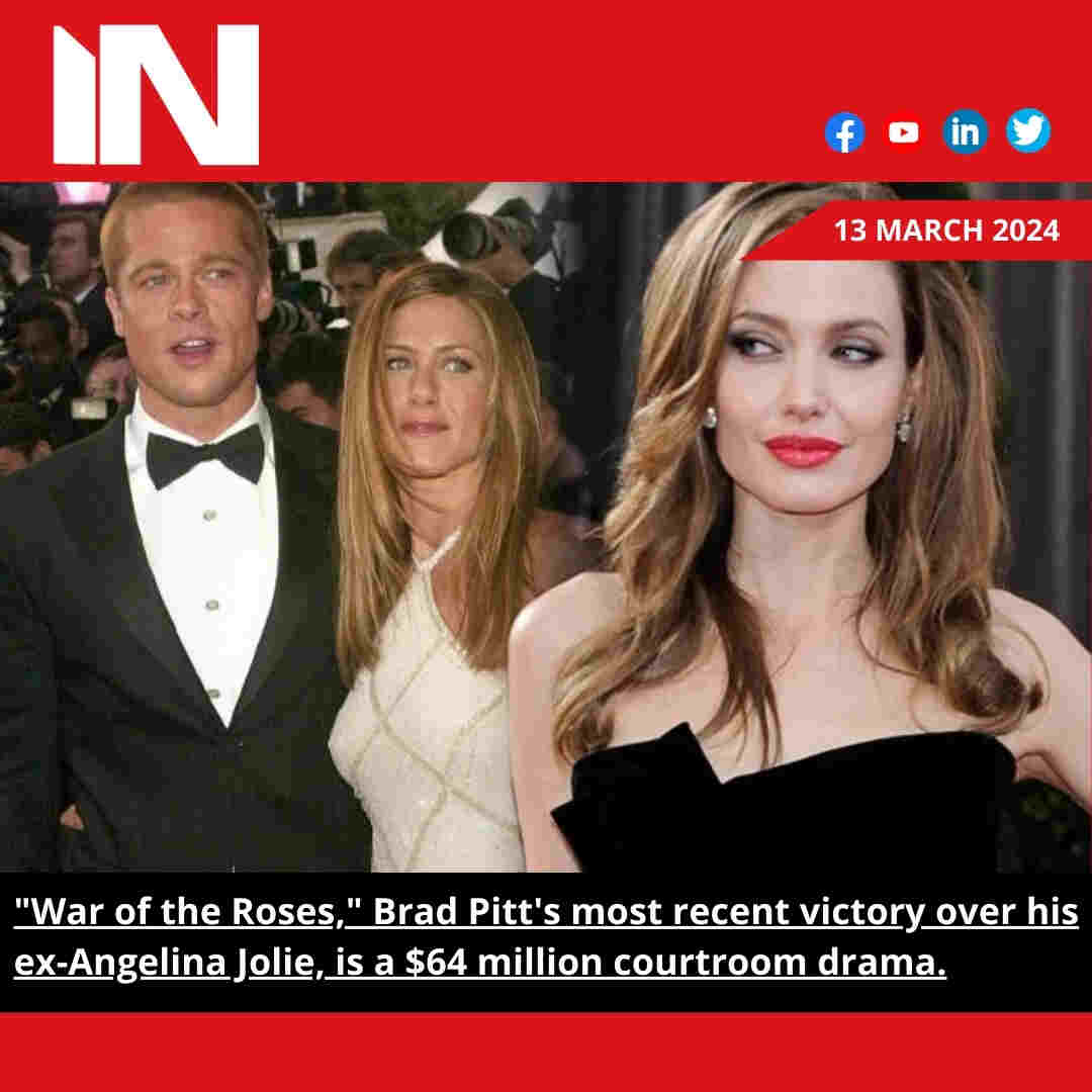 “War of the Roses,” Brad Pitt’s most recent victory over his ex-Angelina Jolie, is a  million courtroom drama