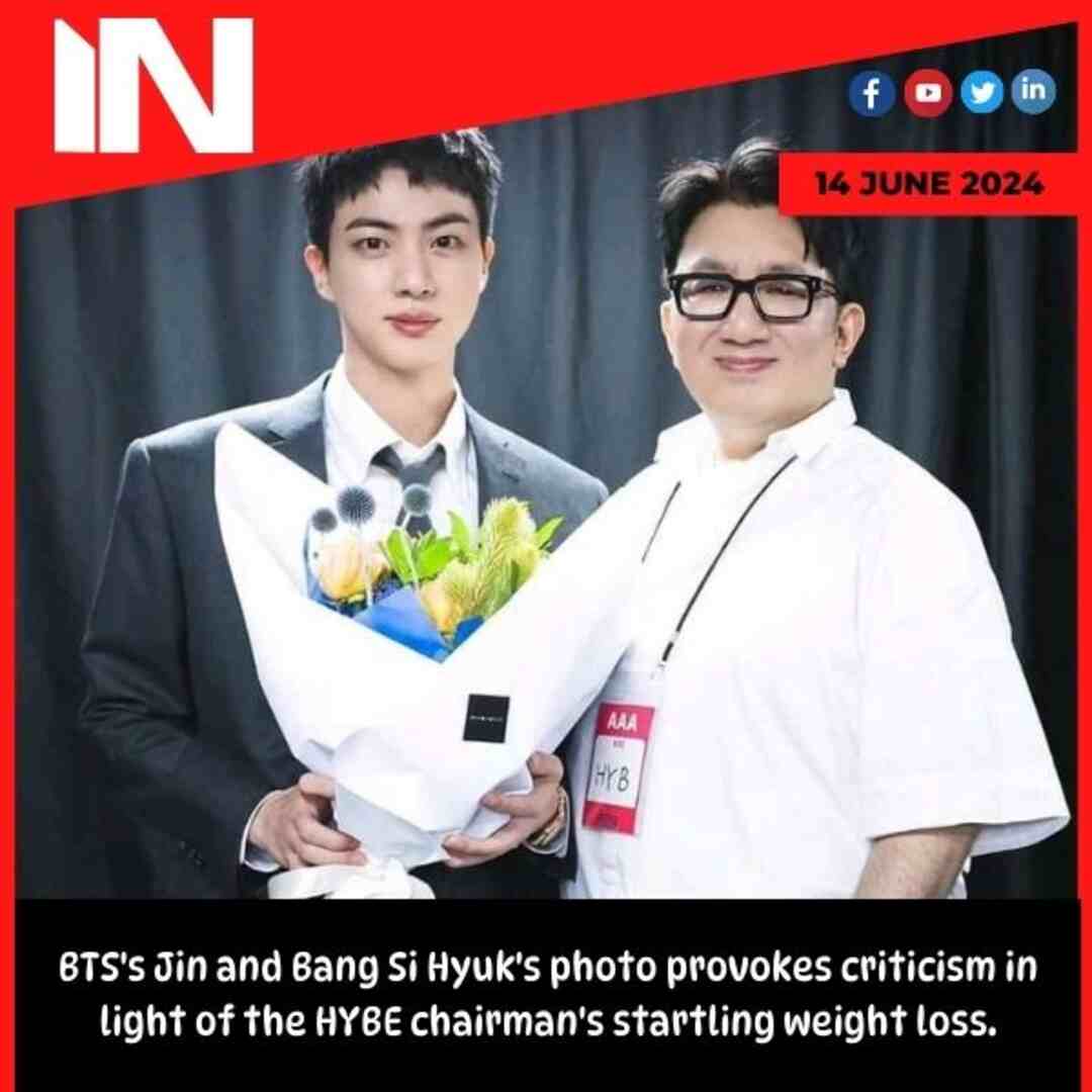 BTS’s Jin and Bang Si Hyuk’s photo provokes criticism in light of the HYBE chairman’s startling weight loss.