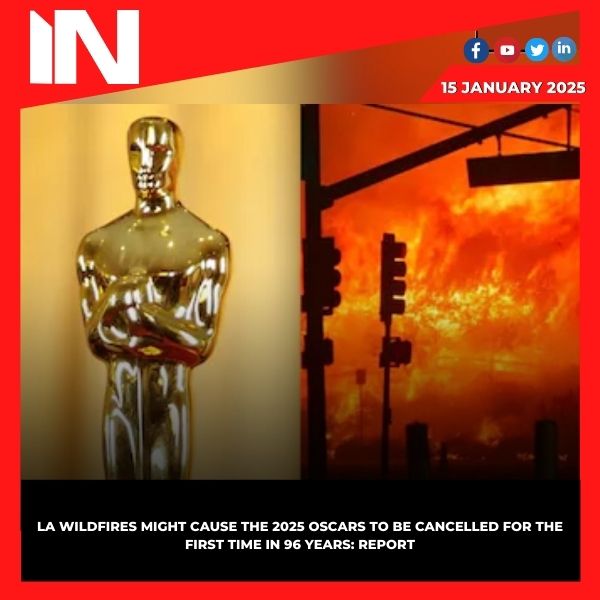 LA wildfires might cause the 2025 Oscars to be cancelled for the first time in 96 years: Report