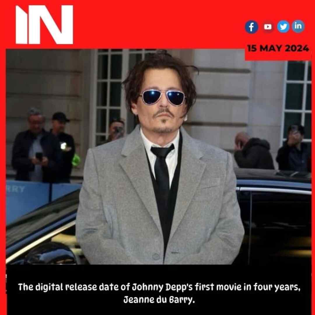 The digital release date of Johnny Depp’s first movie in four years, Jeanne du Barry.