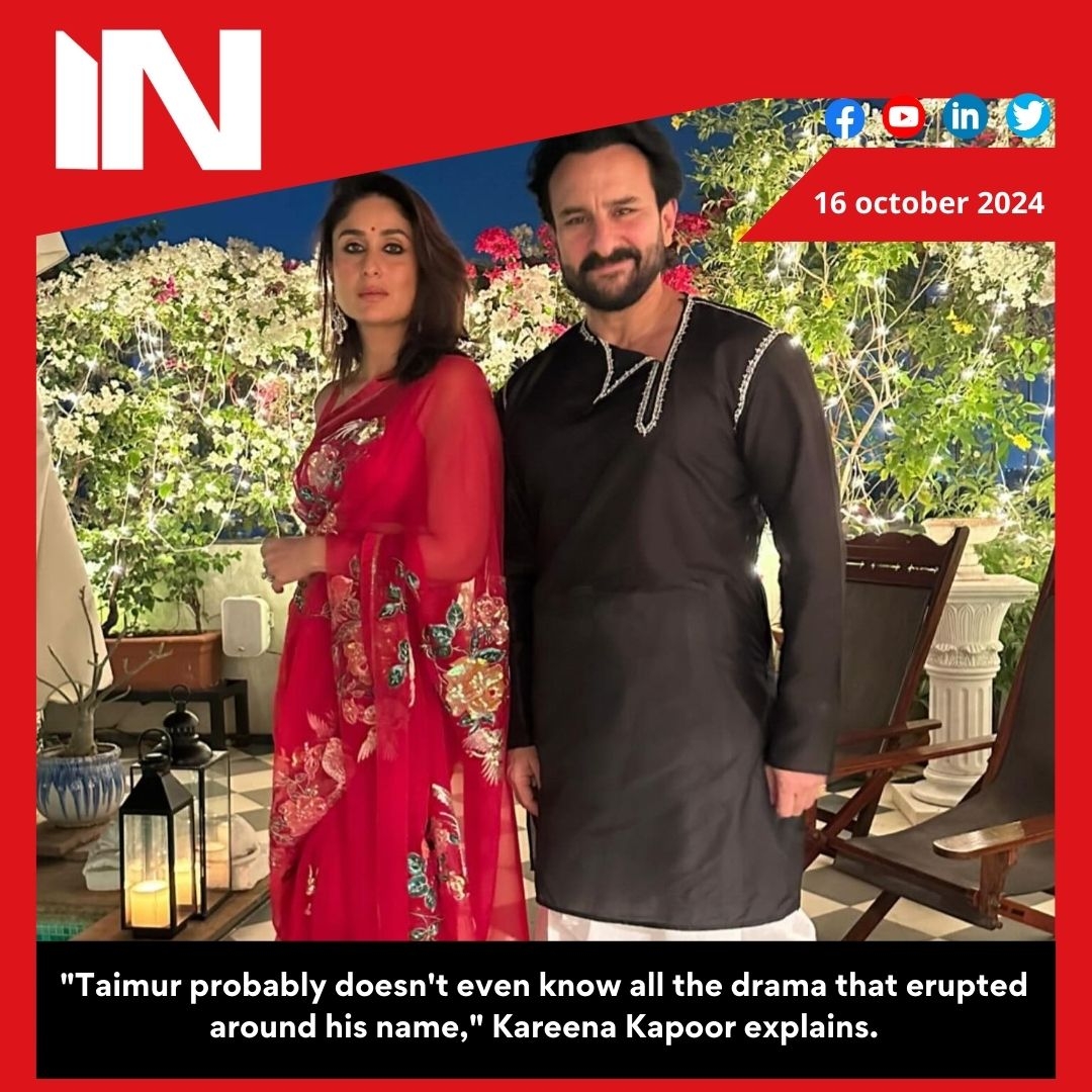 Kareena Kapoor says ‘Taimur probably doesn’t even know all the drama’ that erupted around his name