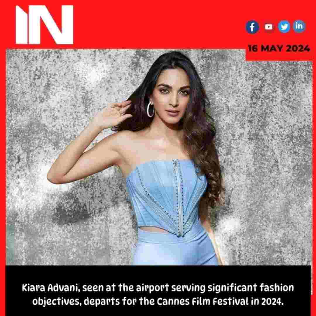 Kiara Advani, seen at the airport serving significant fashion objectives, departs for the Cannes Film Festival in 2024.