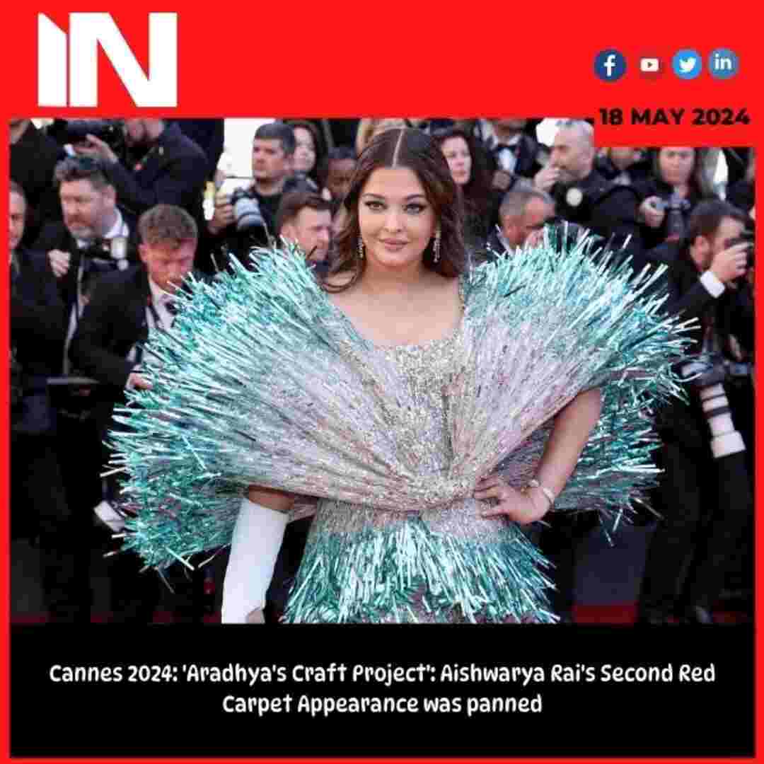 Cannes 2024: ‘Aradhya’s Craft Project’: Aishwarya Rai’s Second Red Carpet Appearance was panned