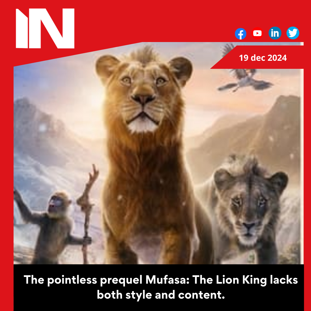 Mufasa: The Lion King — Pointless prequel with no style or substance