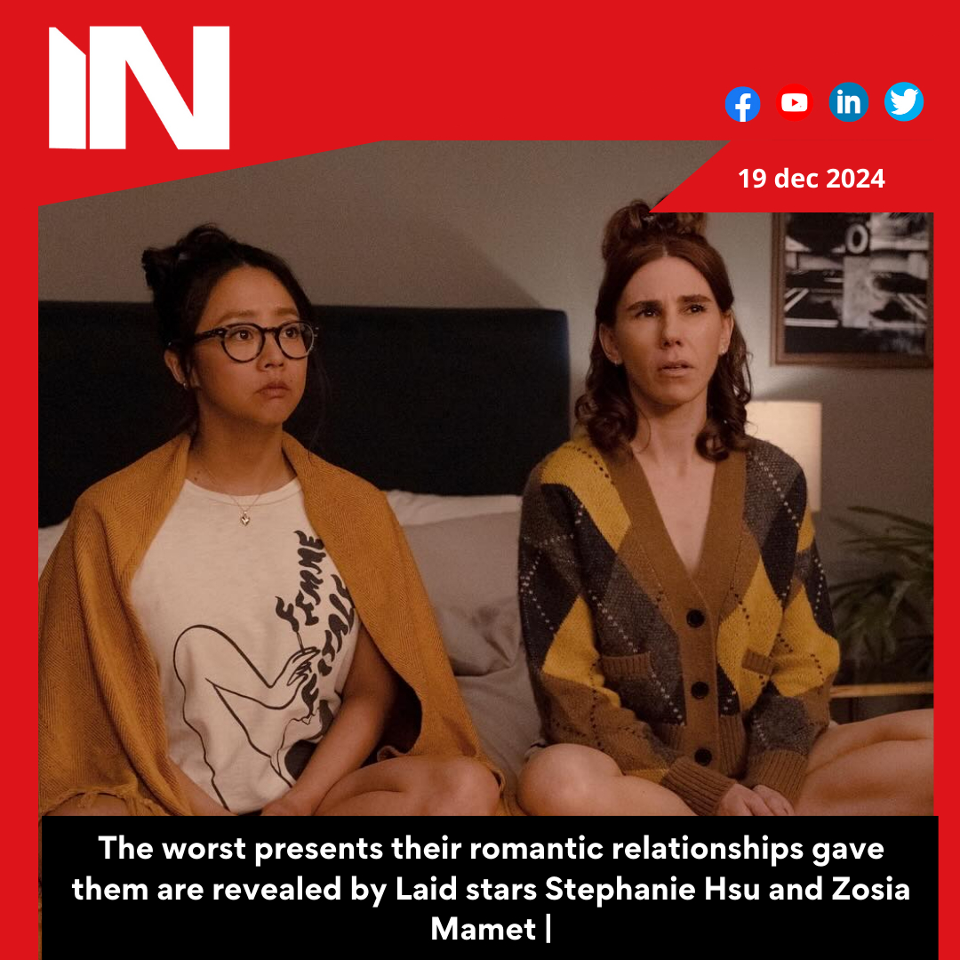 Laid stars Stephanie Hsu and Zosia Mamet reveal the worst gifts their romantic partners gave them | Exclusive