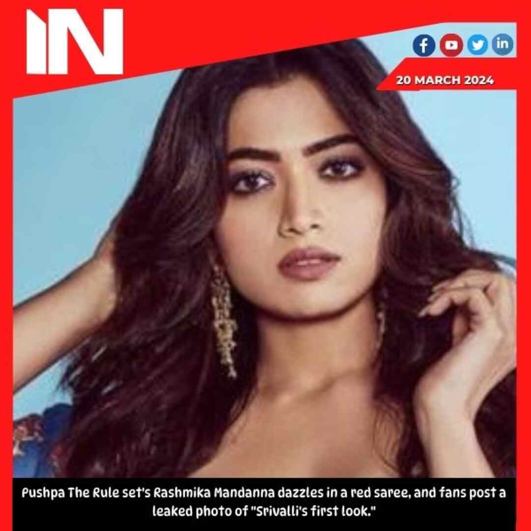 Pushpa The Rule set’s Rashmika Mandanna dazzles in a red saree, and fans post a leaked photo of “Srivalli’s first look.”