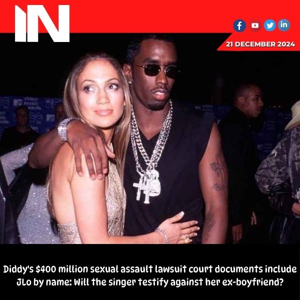 JLo named-dropped in Diddy’s 0m sexual assault lawsuit court docs: Singer to testify against ex-boyfriend?