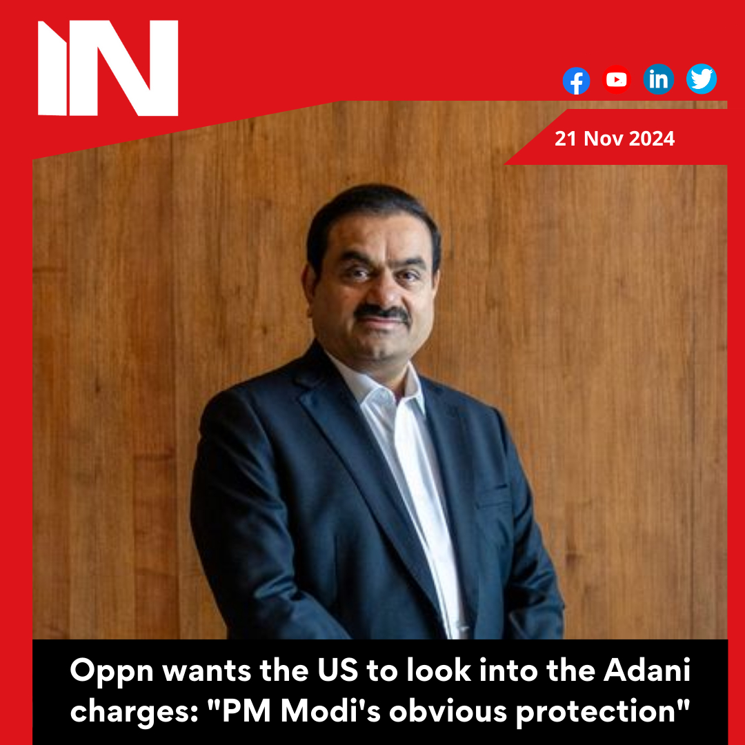 Oppn seeks probe into Adani charges in US: ‘Obvious protection of PM Modi’