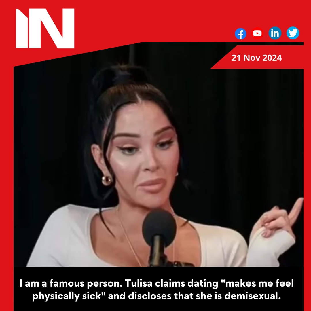 I’m A Celebrity star Tulisa reveals she is demisexual, says the thought of dating ‘makes me feel physically sick’