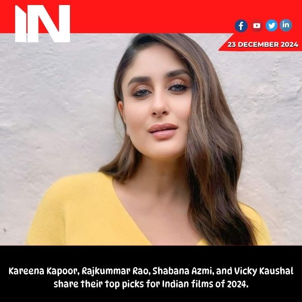 Kareena Kapoor, Vicky Kaushal, Rajkummar Rao, Shabana Azmi reveal their favourite 2024 Indian movies