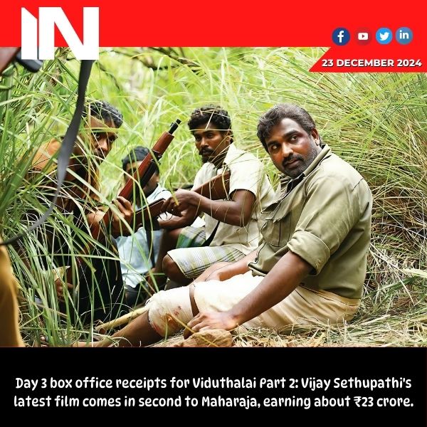 Viduthalai Part 2 box office collection day 3: Vijay Sethupathi’s new film lags behind Maharaja, earns nearly ₹23 crore