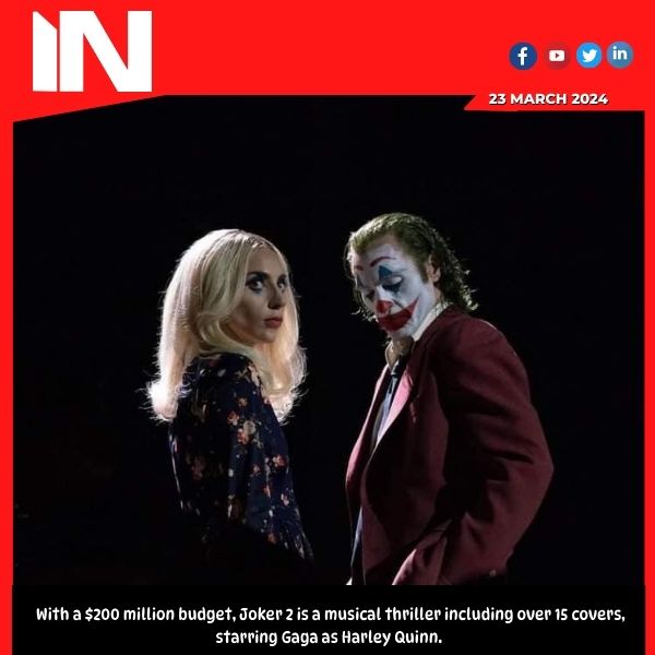 With a 0 million budget, Joker 2 is a musical thriller including over 15 covers, starring Gaga as Harley Quinn.