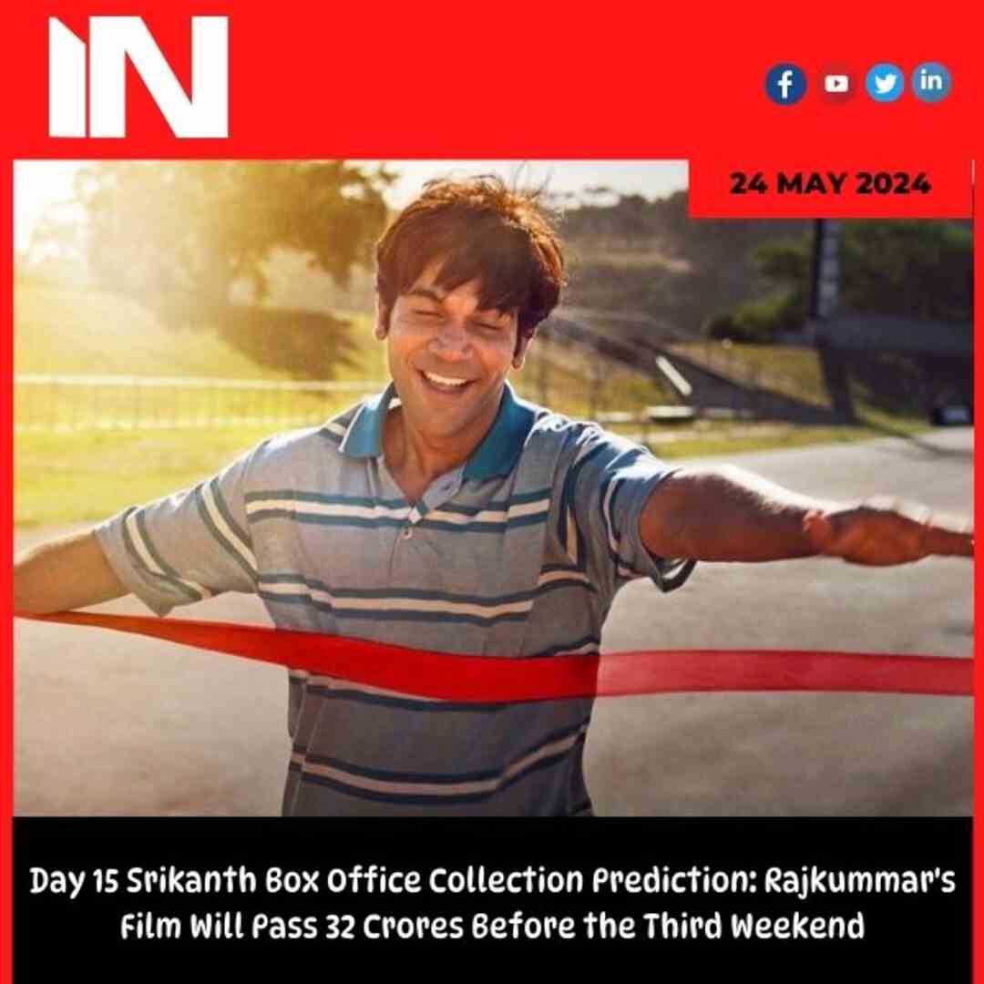 Day 15 Srikanth Box Office Collection Prediction: Rajkummar’s Film Will Pass 32 Crores Before the Third Weekend