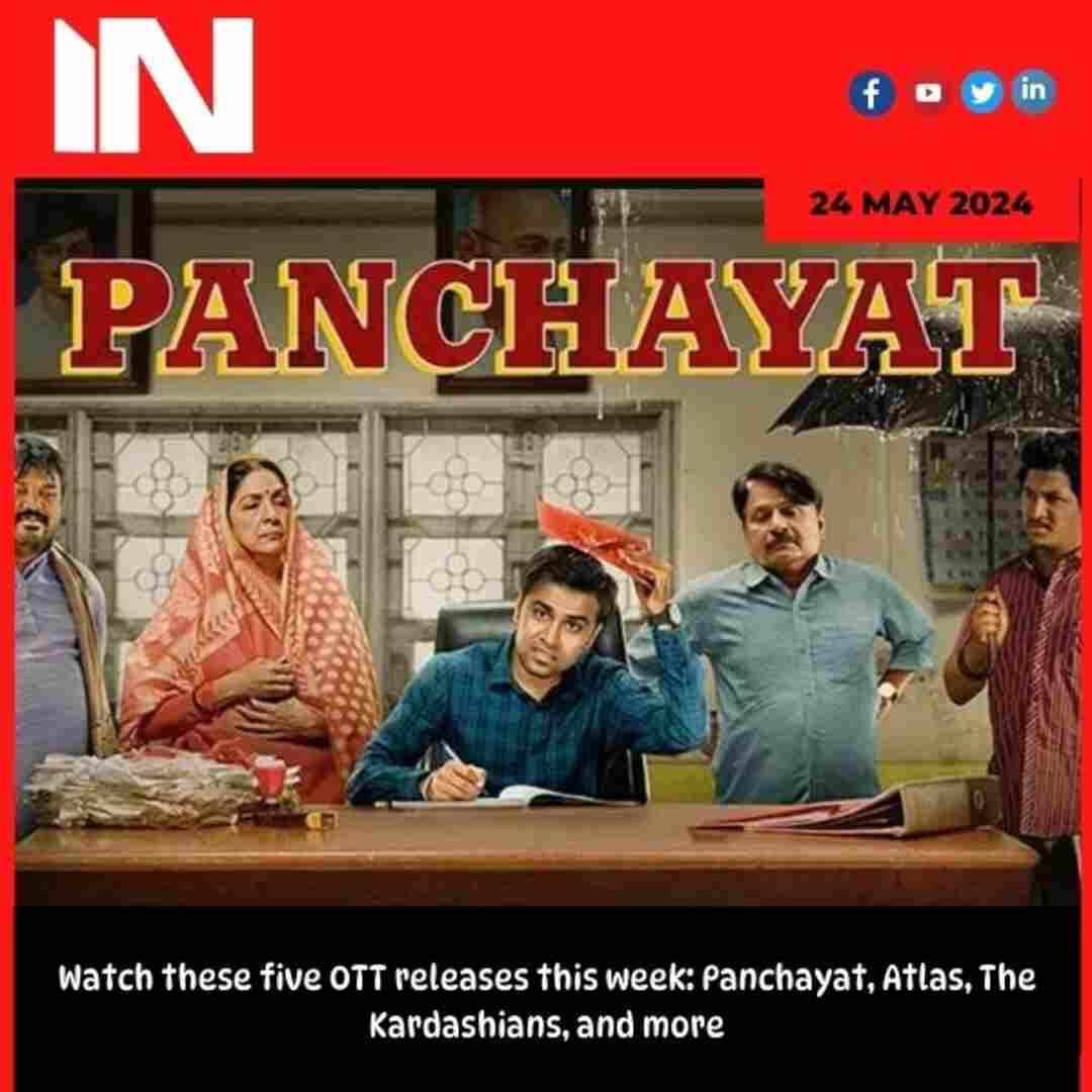 Watch these five OTT releases this week: Panchayat, Atlas, The Kardashians, and more