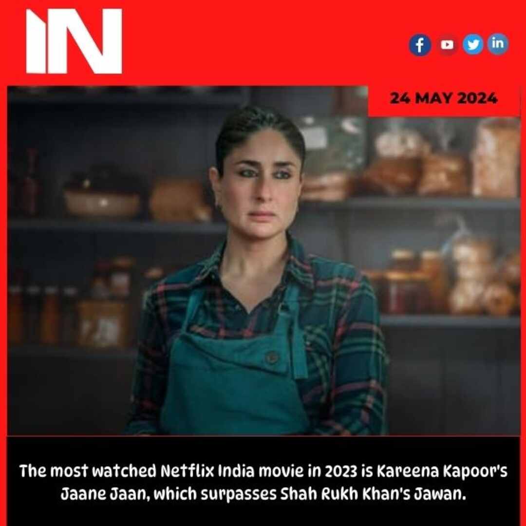 The most watched Netflix India movie in 2023 is Kareena Kapoor’s Jaane Jaan, which surpasses Shah Rukh Khan’s Jawan.