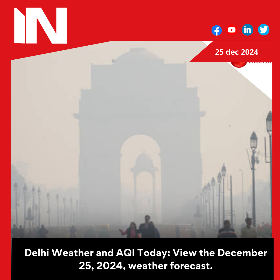 Delhi Weather and AQI Today: View the December 25, 2024, weather forecast.