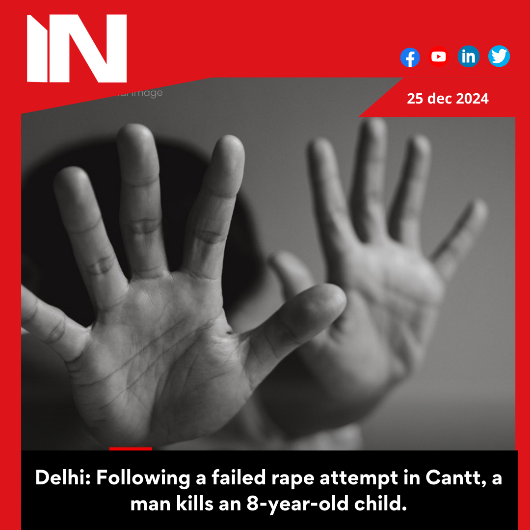 Delhi: Following a failed rape attempt in Cantt, a man kills an 8-year-old child.