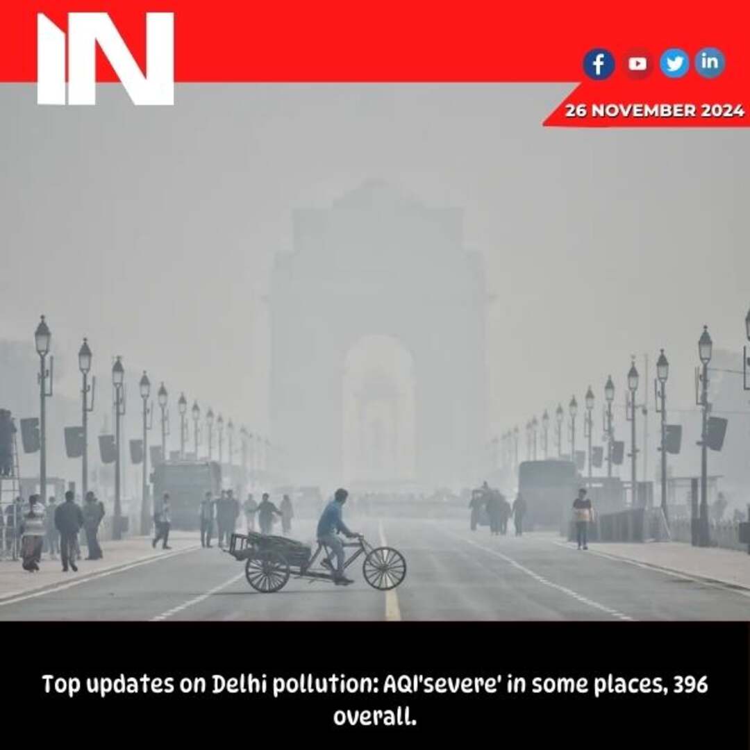 Delhi pollution: AQI ‘severe’ in some areas, overall air quality at 396 | Top updates