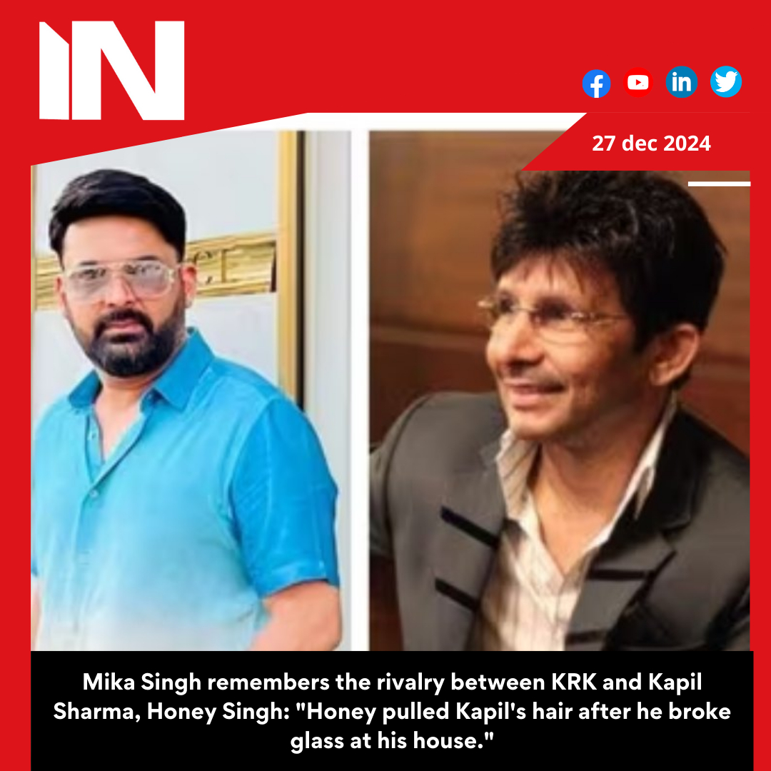 Mika Singh remembers the rivalry between KRK and Kapil Sharma, Honey Singh: “Honey pulled Kapil’s hair after he broke glass at his house.”