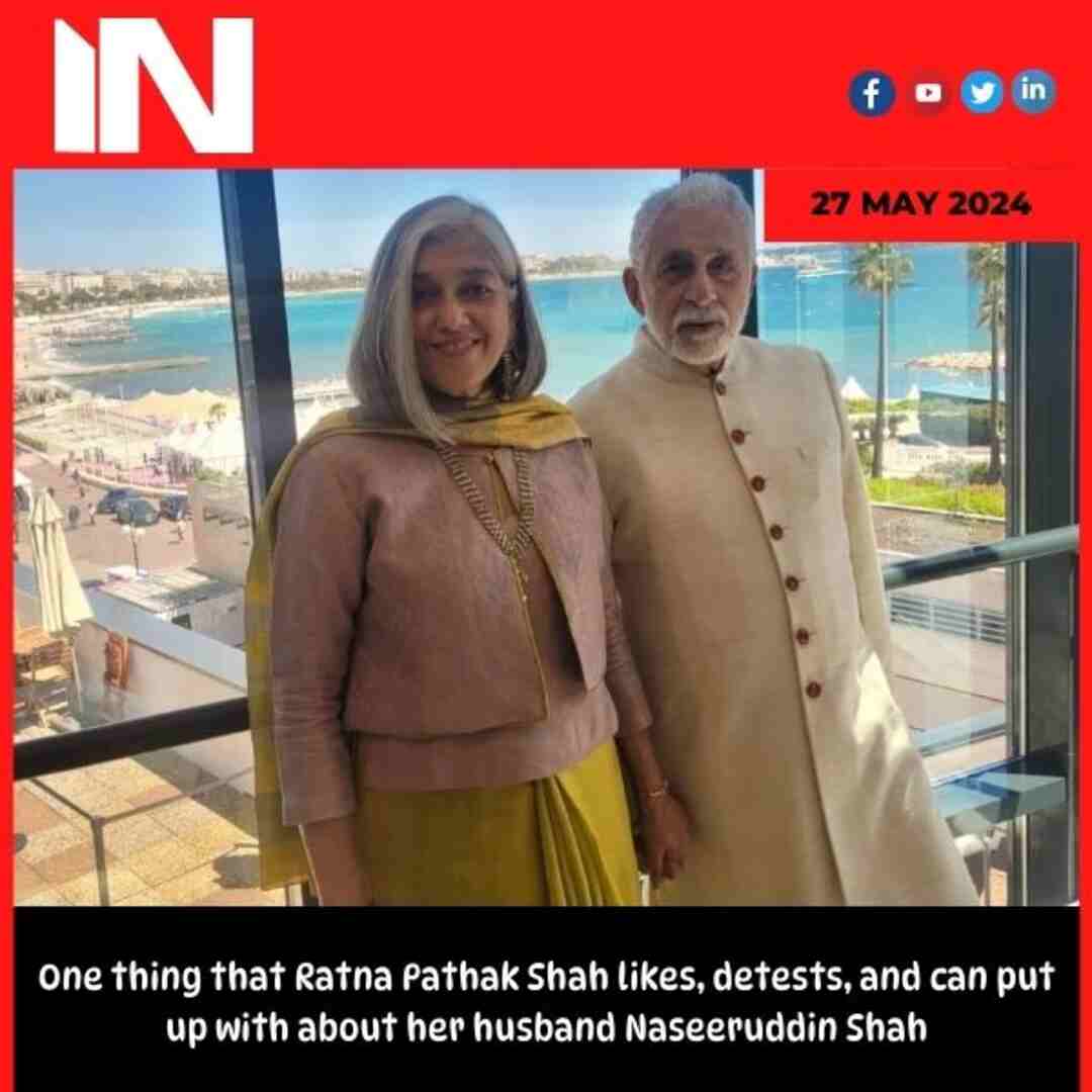 One thing that Ratna Pathak Shah likes, detests, and can put up with about her husband Naseeruddin Shah