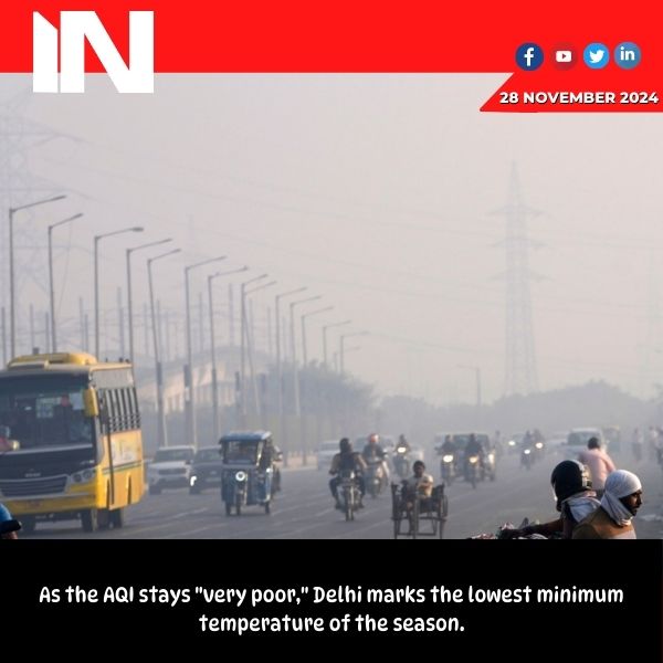 Delhi records season’s lowest minimum temperature as AQI remains ‘very poor’