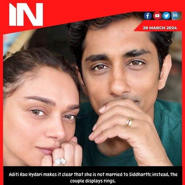 Aditi Rao Hydari makes it clear that she is not married to Siddharth; instead, the couple displays rings.