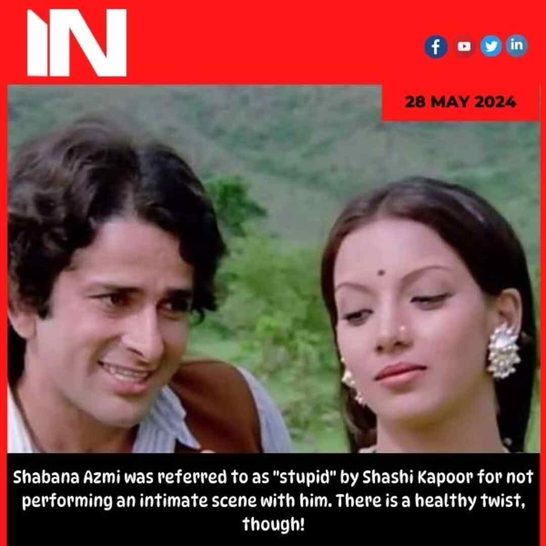 Shabana Azmi was referred to as “stupid” by Shashi Kapoor for not performing an intimate scene with him. There is a healthy twist, though!