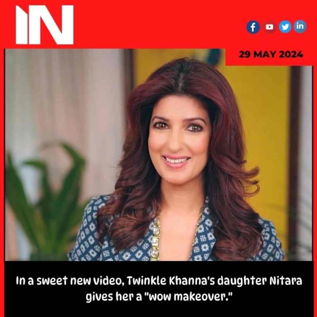 In a sweet new video, Twinkle Khanna’s daughter Nitara gives her a “wow makeover.”