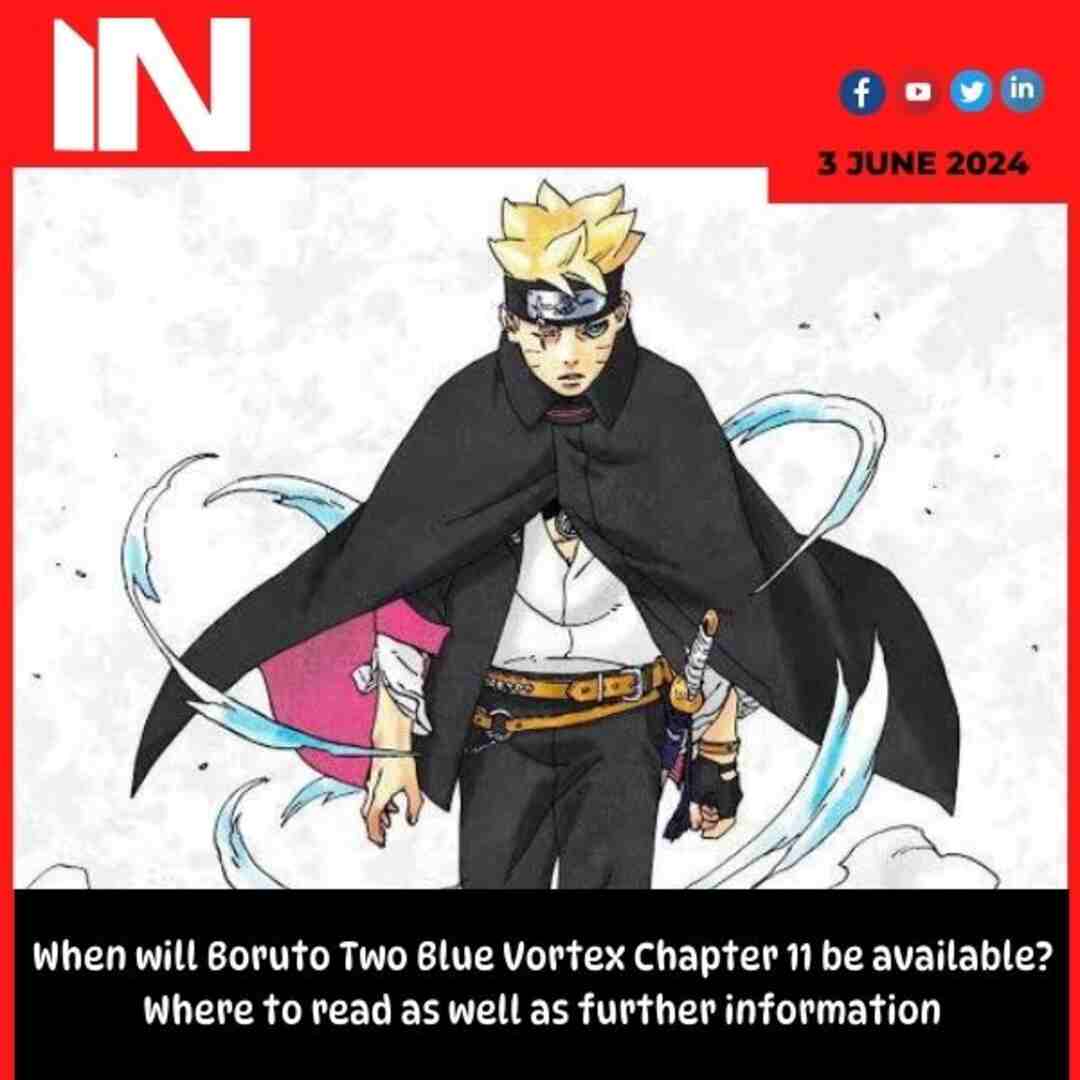 When will Boruto Two Blue Vortex Chapter 11 be available? Where to read as well as further information