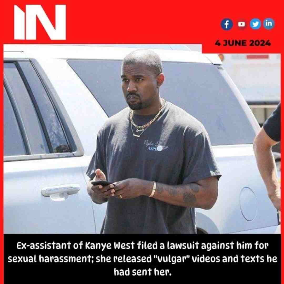 Ex-assistant of Kanye West filed a lawsuit against him for sexual harassment; she released “vulgar” videos and texts he had sent her.