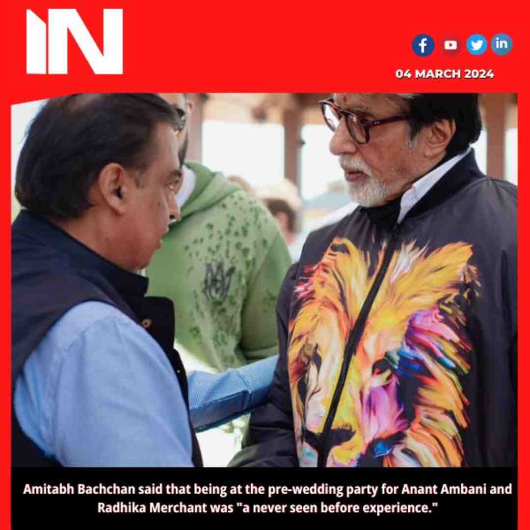 Amitabh Bachchan said that being at the pre-wedding party for Anant Ambani and Radhika Merchant was “a never seen before experience.”