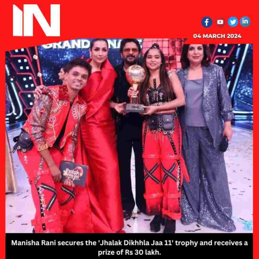 Manisha Rani secures the ‘Jhalak Dikhhla Jaa 11’ trophy and receives a prize of Rs 30 lakh.