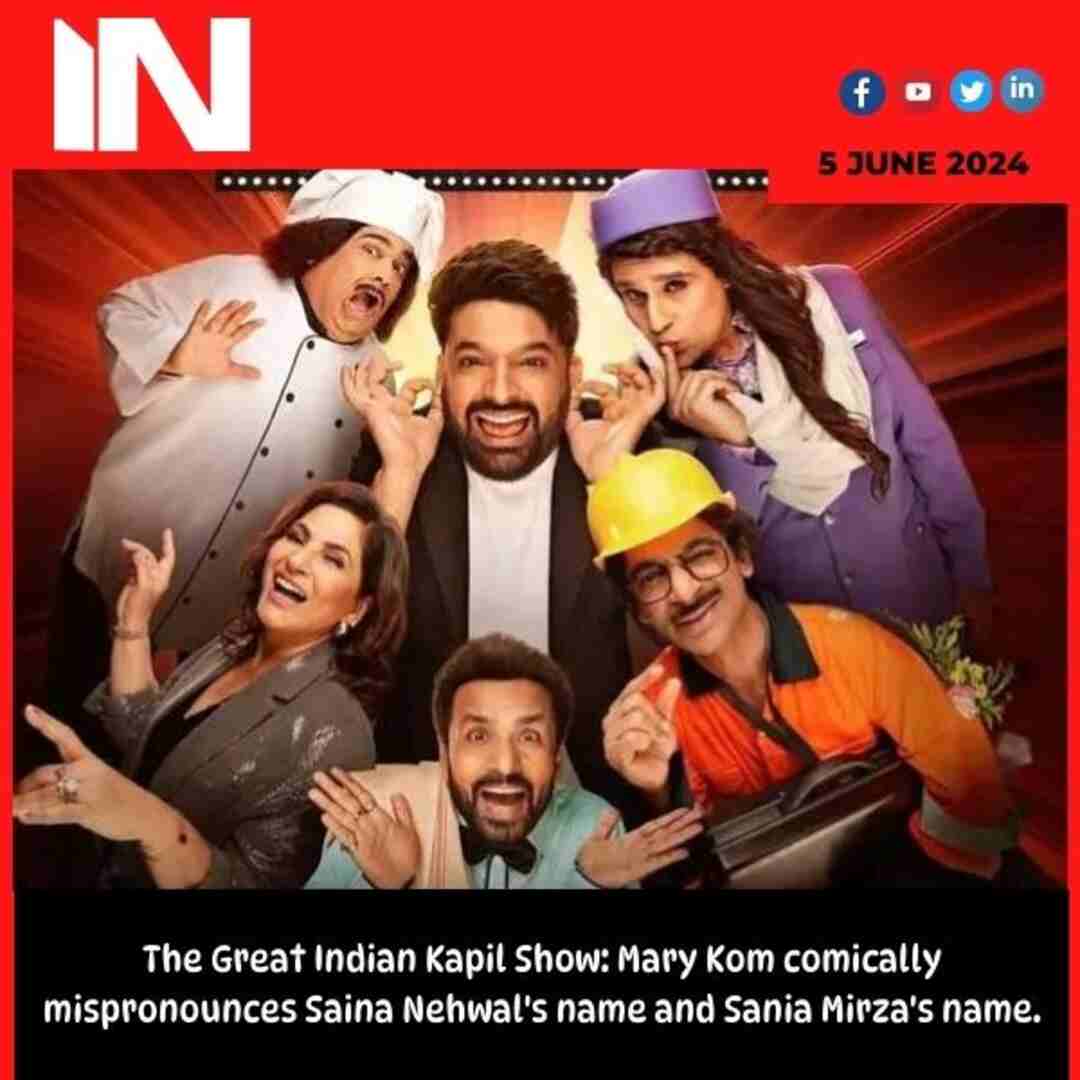 The Great Indian Kapil Show: Mary Kom comically mispronounces Saina Nehwal’s name and Sania Mirza’s name.