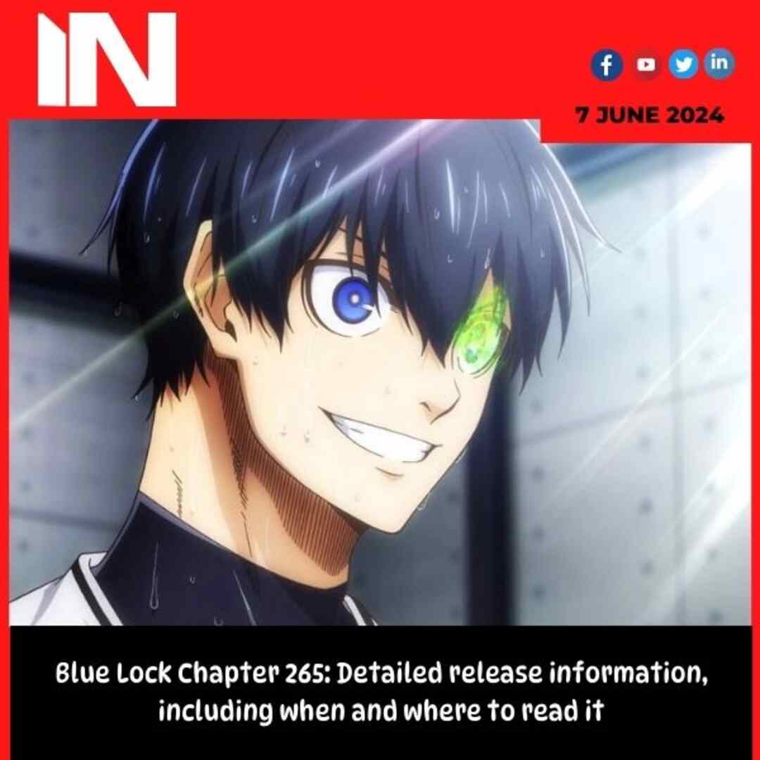Blue Lock Chapter 265: Detailed release information, including when and where to read it