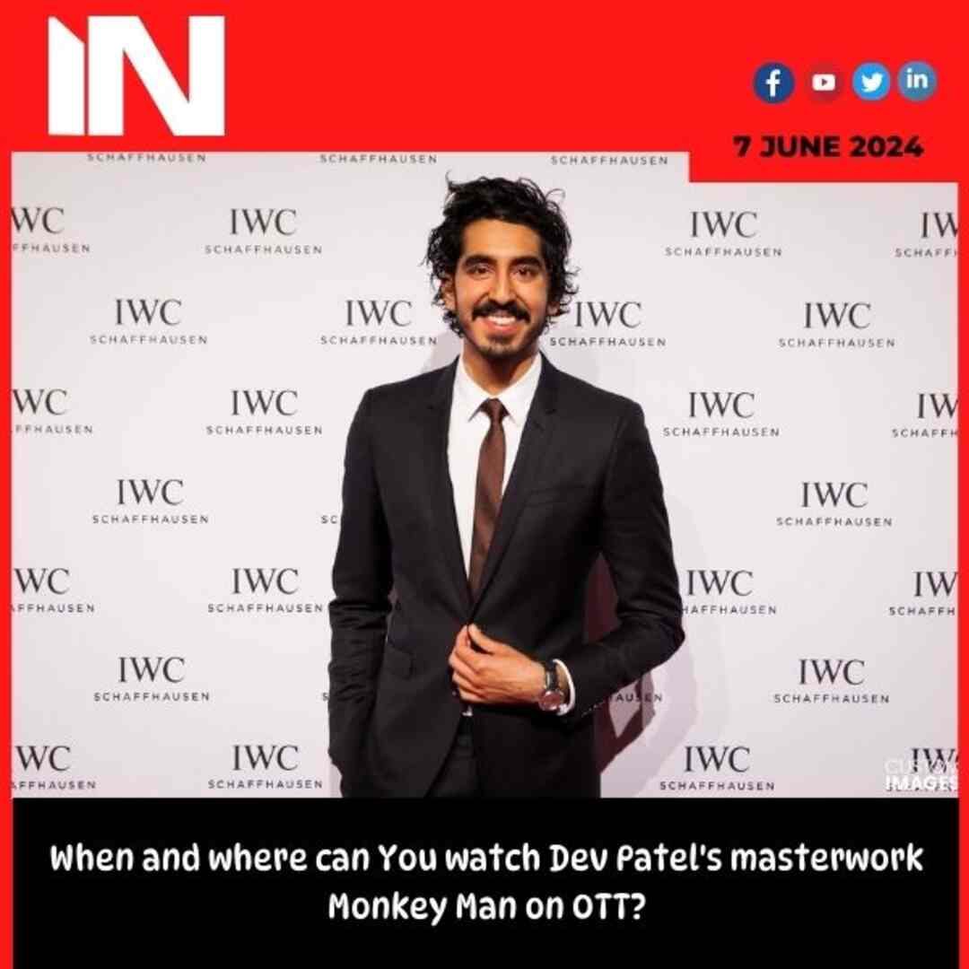 When and where can You watch Dev Patel’s masterwork Monkey Man on OTT?