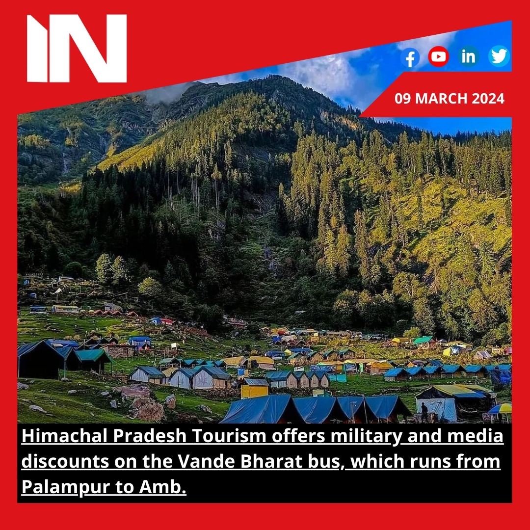 Himachal Pradesh Tourism offers military and media discounts on the Vande Bharat bus, which runs from Palampur to Amb.