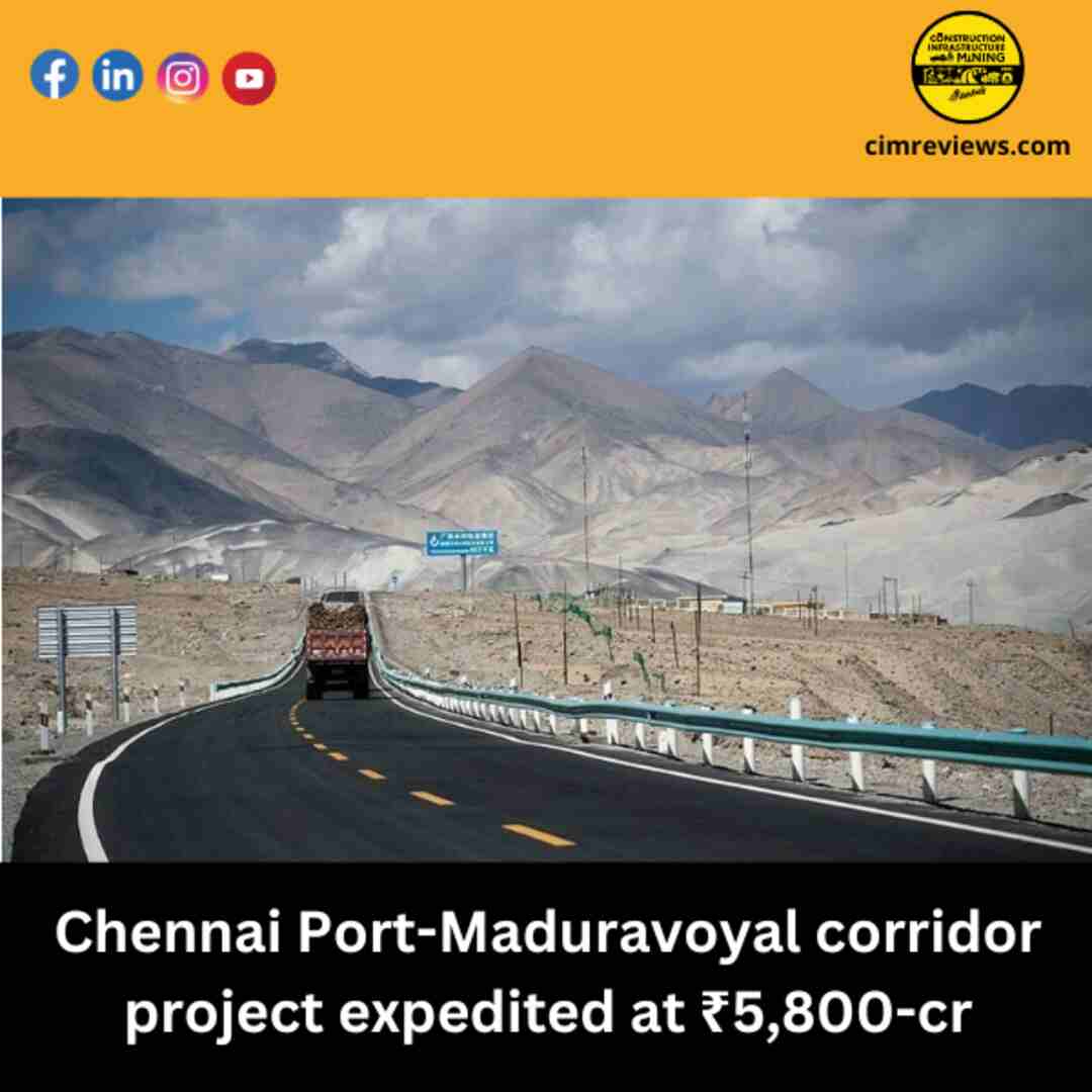 Chennai Port-Maduravoyal corridor project expedited at ₹5,800-cr