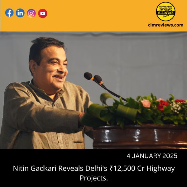 Nitin Gadkari Reveals Delhi’s ₹12,500 Cr Highway Projects