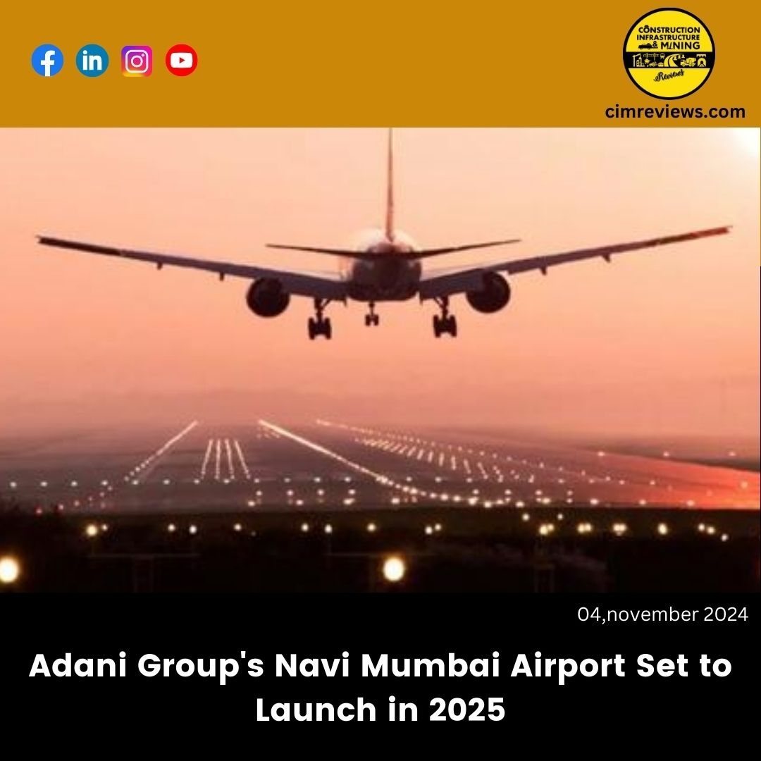 Adani Group’s Navi Mumbai Airport Set to Launch in 2025