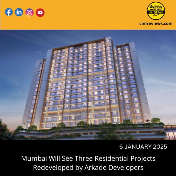 Mumbai Will See Three Residential Projects Redeveloped by Arkade Developers