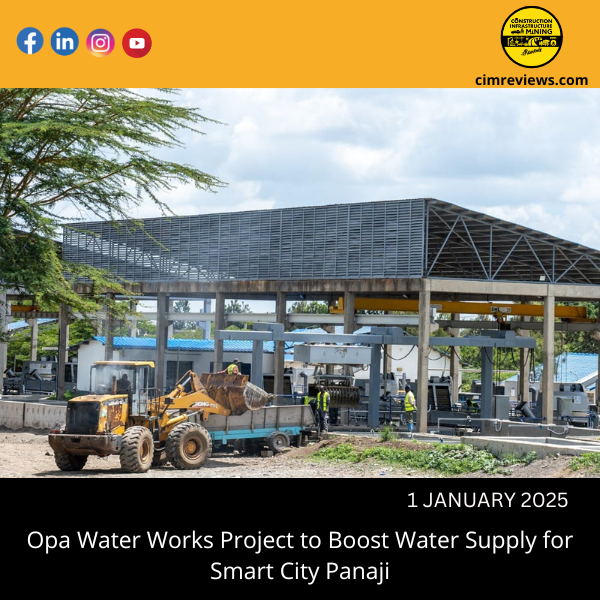 Opa Water Works Project to Boost Water Supply for Smart City Panaji